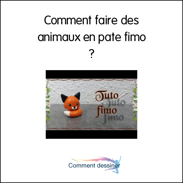 Comment faire des animaux en pate fimo